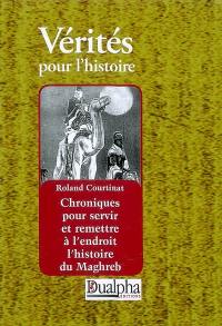 Chroniques pour servir et remettre à l'endroit l'histoire du Maghreb