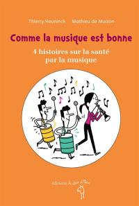 Comme la musique est bonne : 4 histoires sur la santé par la musique