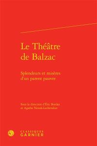 Le théâtre de Balzac : splendeurs et misères d'un parent pauvre