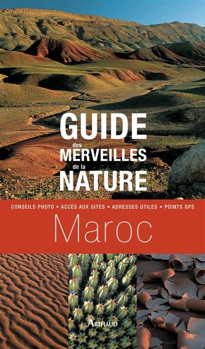 Guide des merveilles de la nature, Maroc : conseils photo, accès aux sites, adresses utiles, point GPS