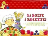 Ma boîte à recettes : l'abécédaire des petits gourmands