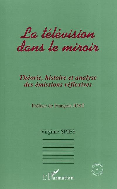 La télévision dans le miroir : théorie, histoire et analyse des émissions réflexives