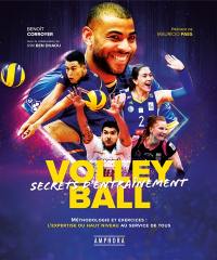 Volley-ball, secrets d'entraînement : méthodologie et exercices : l'expertise du haut niveau au service de tous