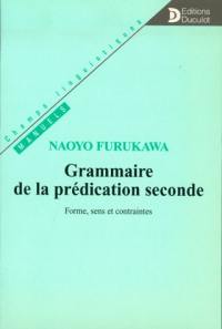 La grammaire de la prédication seconde : formes, sens et contraintes