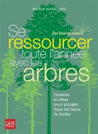 Se ressourcer toute l'année avec les arbres : conseils et idées pour plonger dans les bains de forêt