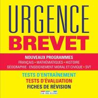 Urgence brevet : nouveaux programmes, français, mathématiques, histoire géographie, enseignement moral et civique, SVT : tests d'entraînement, tests d'évaluation, fiches de révision