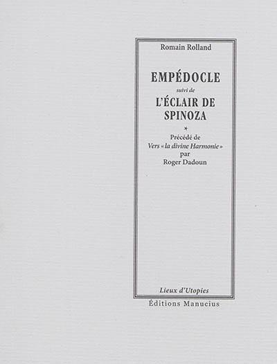 Empédocle. L'éclair de Spinoza. Romain Rolland philosophe-poète, vers la divine harmonie