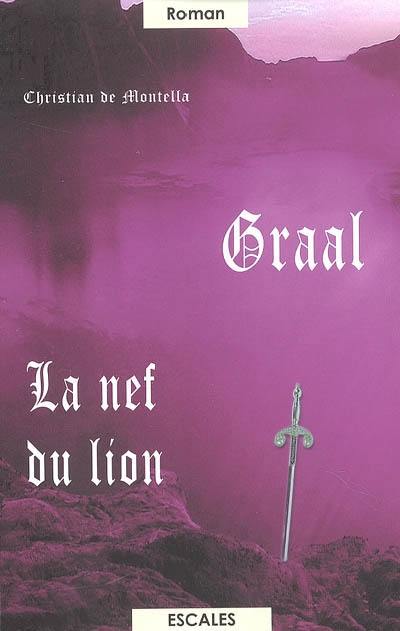 Graal. Vol. 3. La nef du lion