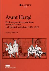 Avant Hergé : étude des premières apparitions de bande dessinée en Belgique francophone (1830-1914)