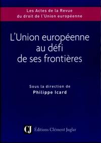 L'Union européenne au défi de ses frontières