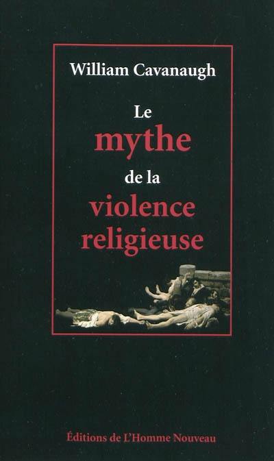 Le mythe de la violence religieuse