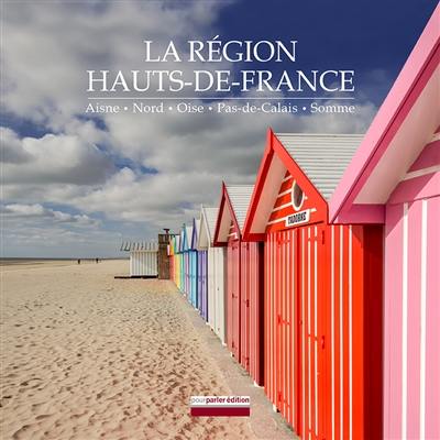 La région Hauts-de-France : Aisne, Nord, Oise, Pas-de-Calais, Somme