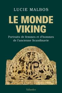 Le monde viking : portraits de femmes et d'hommes de l'ancienne Scandinavie