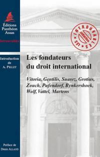 Les fondateurs du droit international : François de Vitoria, Albericus Gentilis, François Suarez, Hugo Grotius, Richard Zouch, Pufendorf, Cornelius Van Bynkershoek, Christian-Frédéric de Wolff, Emer De Vattel, Georges-Frédéric De Martens