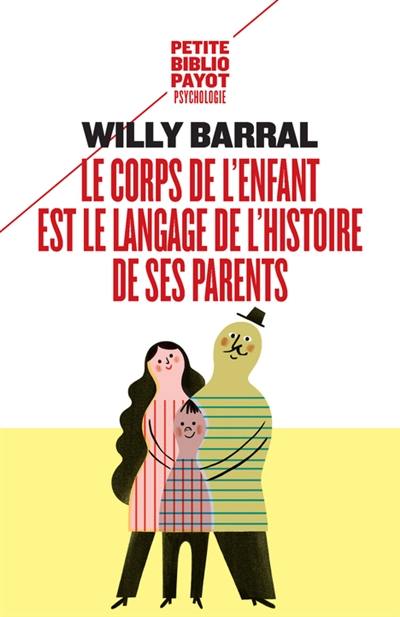 Le corps de l'enfant est le langage de l'histoire de ses parents