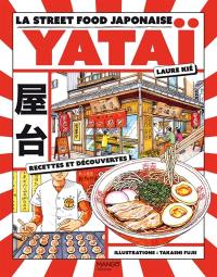 Yataï : la street food japonaise : recettes et découvertes