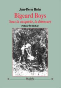 Bigeard boys : sous la casquette, la démesure