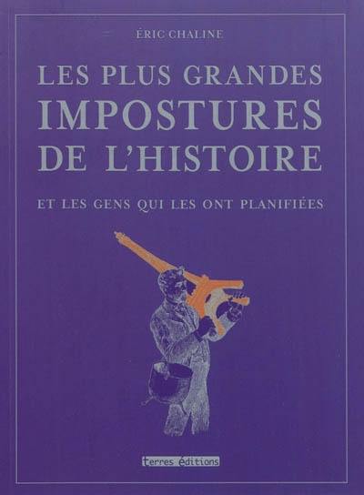 Les plus grandes impostures de l'histoire