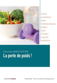 La perte de poids ! : obésité, alimentation, viande, protéines animales, exercice, gènes, polluants, publicités, épigénétique