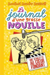 Le journal d'une grosse nouille. Vol. 7. Une starlette au coeur fondant