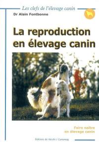 La reproduction en élevage canin : faire naître en élevage canin