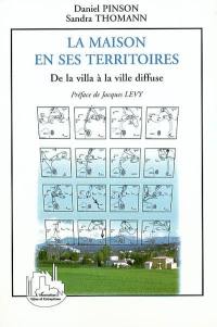 La maison en ses territoires : de la villa à la ville diffuse