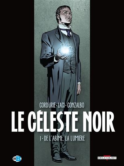 Le Céleste noir. Vol. 1. De l'abîme, la lumière