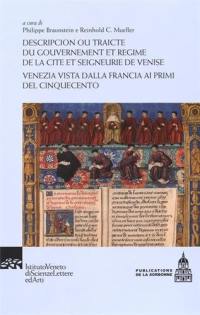 Descripcion ou Traicté du gouvernement et régime de la cité et seigneurie de Venise : Venezia vista dalla Francia ai primi del Cinquecento