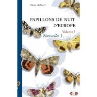 Papillons de nuit d'Europe. Vol. 5. Noctuelles 1