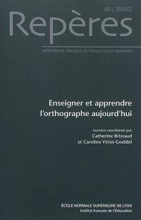 Repères : recherches en didactique du français langue maternelle, n° 60. Enseigner et apprendre l'orthographe aujourd'hui