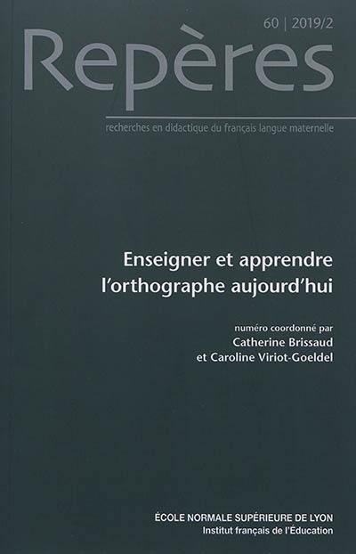 Repères : recherches en didactique du français langue maternelle, n° 60. Enseigner et apprendre l'orthographe aujourd'hui