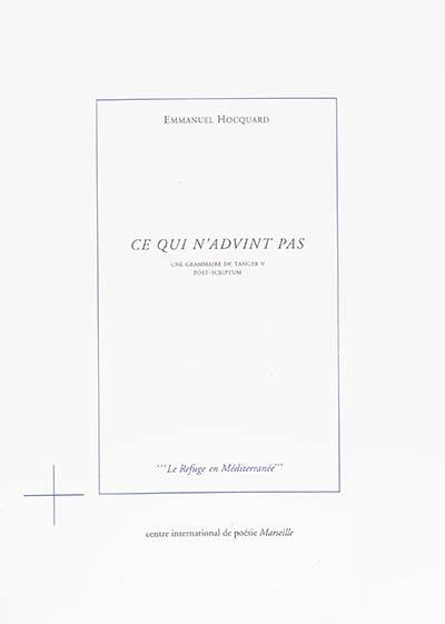 Une grammaire de Tanger. Vol. 5. Ce qui n'advint pas : post-scriptum