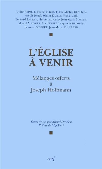 L'Eglise à venir : mélanges offerts à Joseph Hoffmann