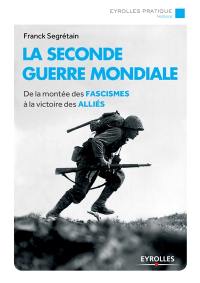 La Seconde Guerre mondiale : de la montée des fascismes à la victoire des Alliés