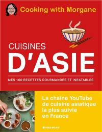 Cuisines d'Asie : mes 100 recettes gourmandes et inratables