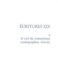 Le ciel du romantisme : cosmographies, rêveries : actes du colloque de Cerisy-la-Salle (14-21 août 2004)