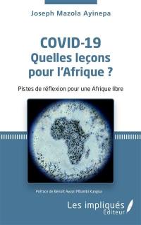 Covid-19 : quelles leçons pour l'Afrique ? : pistes de réflexion pour une Afrique libre