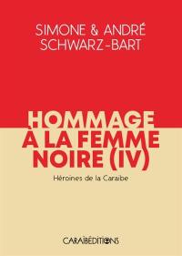 Hommage à la femme noire. Vol. 4. Héroïnes de la Caraïbe