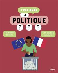 C'est quoi, la politique ? : nos réponses dessinées à tes questions pressantes