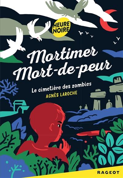 Mortimer Mort-de-peur. Le cimetière des zombies