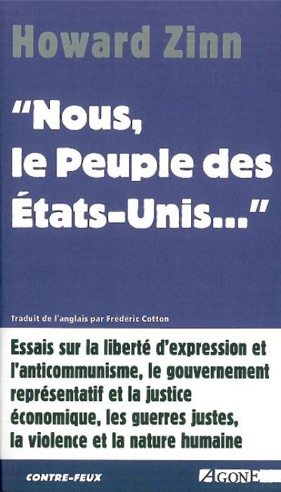 Nous, le peuple des Etats-Unis... : essais sur la liberté d'expression et l'anticommunisme, le gouvernement représentatif et la justice économique, les guerres justes, la violence et la nature humaine