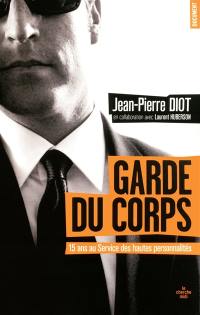 Garde du corps : du pape Jean-Paul II à Nicolas Sarkozy, quinze ans au Service de protection des hautes personnalités