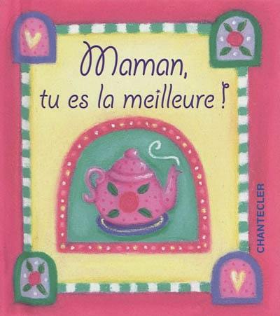 Maman, tu es la meilleure !