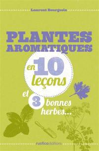 Plantes aromatiques en 10 leçons et 3 bonnes herbes...