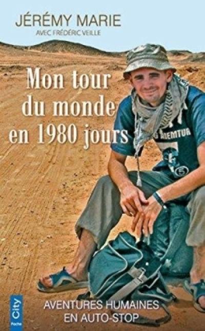 Mon tour du monde en 1.980 jours : aventures humaines en auto-stop