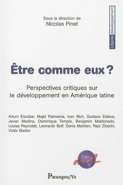 Etre comme eux ? : perspectives critiques sur le développement en Amérique latine