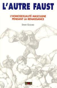 L'autre Faust : l'homosexulaité masculine pendant la Renaissance