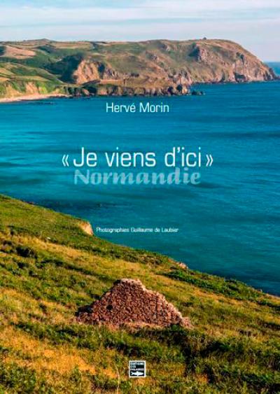 Je viens d'ici : Normandie