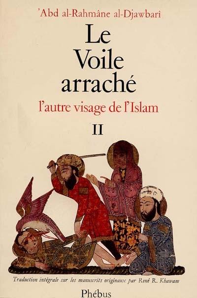 Le voile arraché : l'autre visage de l'Islam. Vol. 2