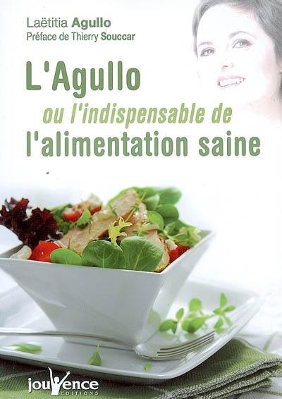 L'Agullo ou L'indispensable de l'alimentation saine